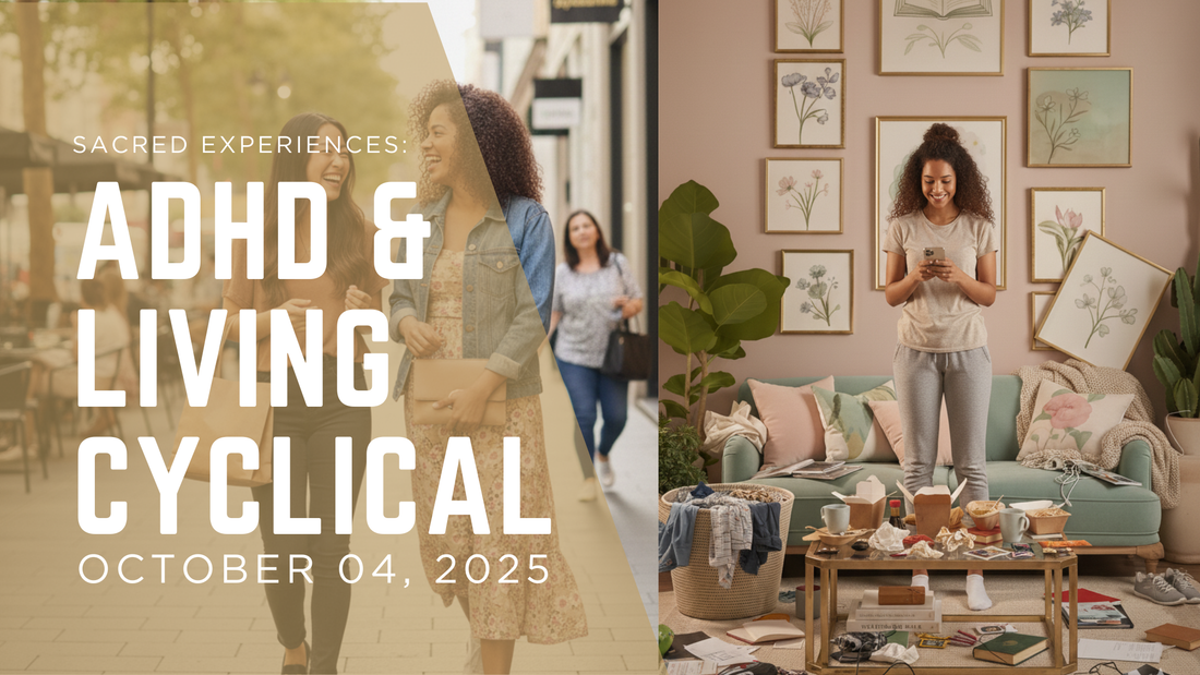 Sacred Experiences: ADHD & Cyclical Living- October 04, 2025. Two friends talking and walking on the sidewalk in a city center. Woman on the phone scrolling while a room is in disarray.
